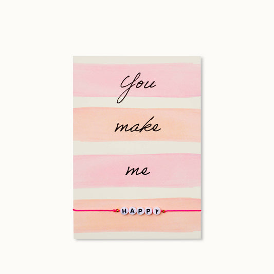 Bracelet card: You make me HAPPY!